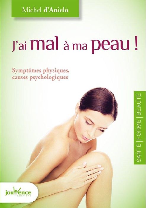 Emprunter J'ai mal à ma peau ! Symptômes physiques, causes psychologiques livre