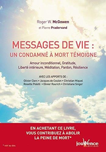 Emprunter Messages de vie : Un condamné à mort témoigne. Amour inconditionnel, gratitude, liberté intérieure, livre