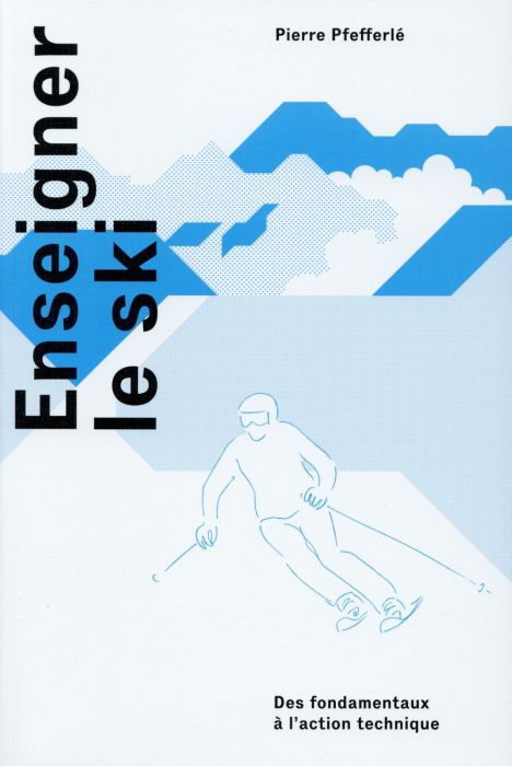 Emprunter Enseigner le ski. Des fondamentaux à l'action technique livre