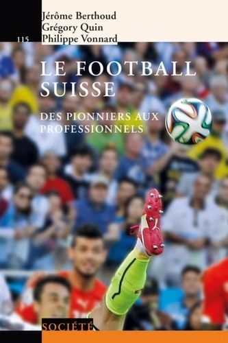 Emprunter Le football suisse. Des pionniers aux professionnels livre