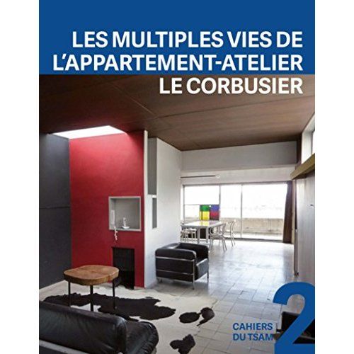 Emprunter Les multiples vies de l'appartement-atelier Le Corbusier. 1931-2014, Textes en français et anglais livre