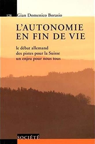 Emprunter L'autonomie en fin de vie. Le débat allemand, des pistes pour la Suisse, un enjeu pour nous tous livre