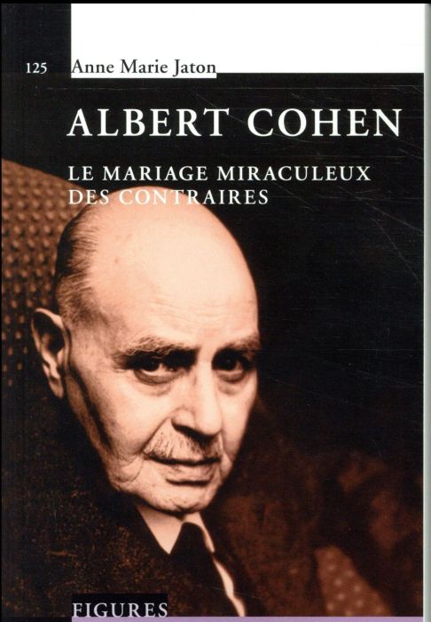 Emprunter Albert Cohen. Le mariage miraculeux des contraires livre