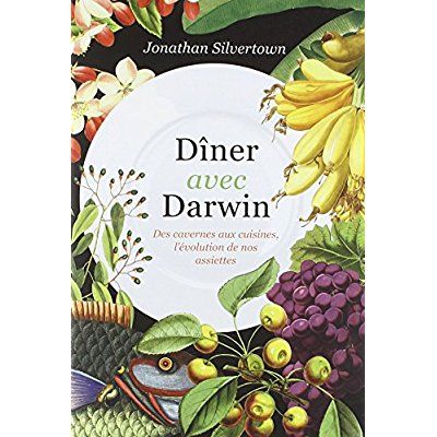 Emprunter Dîner avec Darwin. Des cavernes aux cuisines, l'évolution de nos assiettes livre