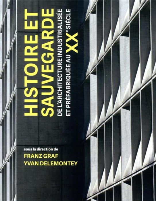 Emprunter Histoire et sauvegarde de l'architecture industrialisée et préfabriquée au XXe siècle livre