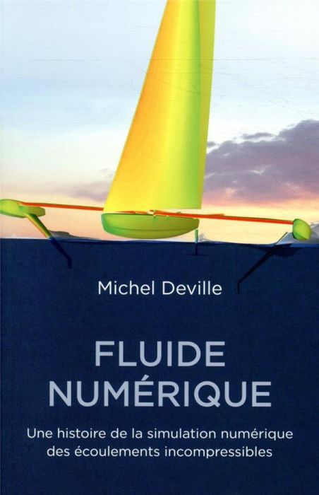 Emprunter Fluide numérique. Une histoire de la simulation numérique des écoulements incompressibles livre