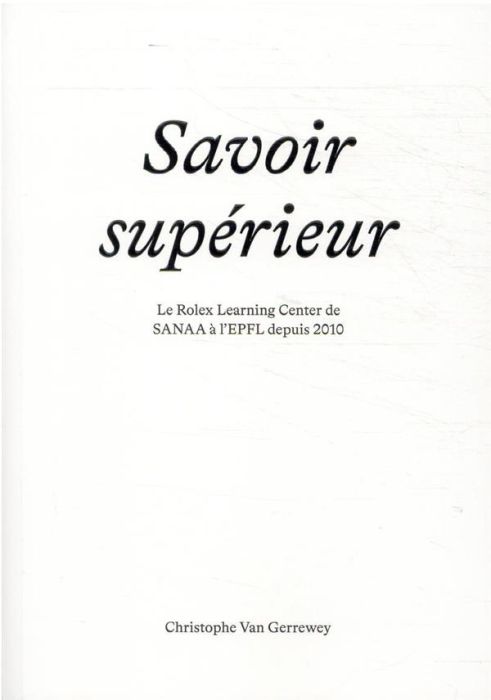 Emprunter Savoir supérieur. Le Rolex Learning Center de SANAA à l'EPFL depuis 2010 livre