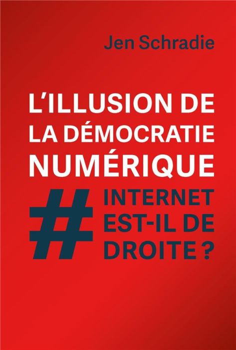 Emprunter L'illusion de la démocratie numérique. Internet est-il de droite ? livre