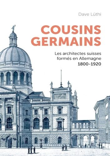 Emprunter Cousins germains. Les architectes suisses formés en Allemagne et leur carrière. 1800-1920 livre