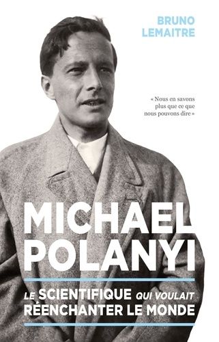 Emprunter Michael Polanyi. Le scientifique qui voulait ré-enchanter le monde livre