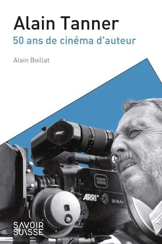 Emprunter Alain Tanner. 50 ans de cinéma d'auteur livre