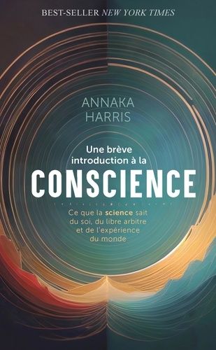 Emprunter Une brève introduction à la conscience. Ce que la science sait du soi, du libre arbitre et de l'expé livre