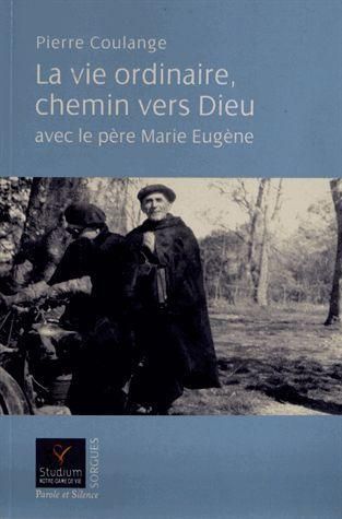 Emprunter LA VIE ORDINAIRE CHEMIN VERS DIEU AVEC LE PERE MARIE EUGENE livre