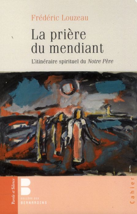 Emprunter La prière du mendiant / L'itinéraire spirituel du Notre Père livre