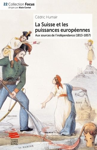 Emprunter La Suisse et les puissances européennes. Aux sources de l'indépendance (1813-1857) livre