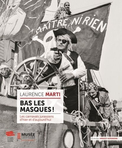 Emprunter Bas les masques !. Les carnavals jurassiens d'hier et d'aujourd'hui livre