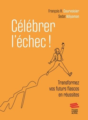 Emprunter Célébrer l'échec ! Transformer vos futurs fiascos en réussites livre