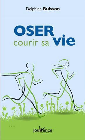 Emprunter Oser courir sa vie. Du running au développement personnel livre