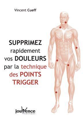 Emprunter Supprimez rapidement vos douleurs par la techniques des points trigger livre