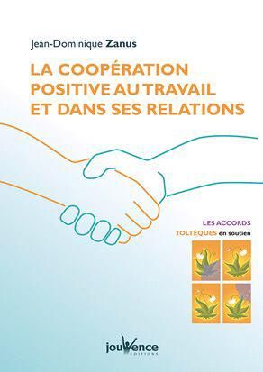 Emprunter La coopération positive au travail et dans vos relations. Les Accords toltèques en pratique livre