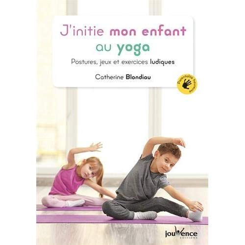 Emprunter J'initie mon enfant au yoga. Postures, jeux et exercices ludiques livre