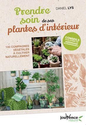 Emprunter Prendre soin de ses plantes d'intérieur. 100 compagnes végétales à cultiver naturellement livre