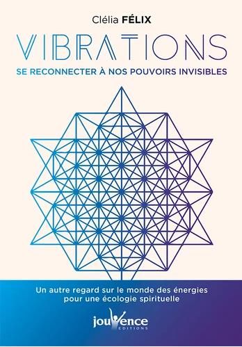 Emprunter Vibrations. Se reconnecter à ses pouvoirs invisibles livre