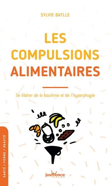 Emprunter Les compulsions alimentaires. Se libérér de la boulimie et de l'hyperphagie livre