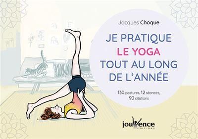 Emprunter Je pratique le yoga tout au long de l'année. 130 postures, 12 séances, 90 citations livre