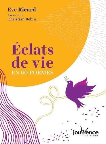 Emprunter Eclats de vie en 60 poèmes livre