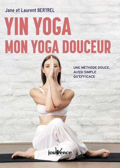 Emprunter Yin yoga : mon yoga douceur. Une méthode douce, aussi simple qu'efficace livre