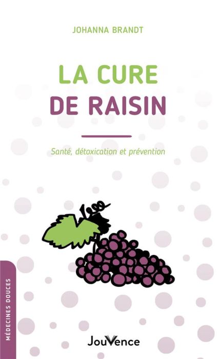 Emprunter La cure de raisin. Santé, détoxication et prévention livre