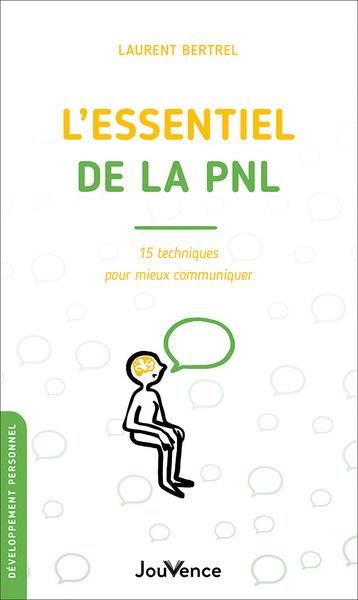 Emprunter L'essentiel de la PNL. 15 techniques pour mieux communiquer livre