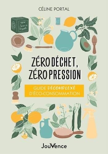 Emprunter Zéro déchet, zéro pression. Guide décomplexé d’éco-consommation livre