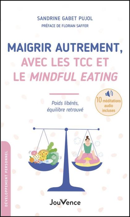 Emprunter Maigrir autrement, avec les TCC et le Mindful Eating. Poids libérés, équilibre retrouvé livre