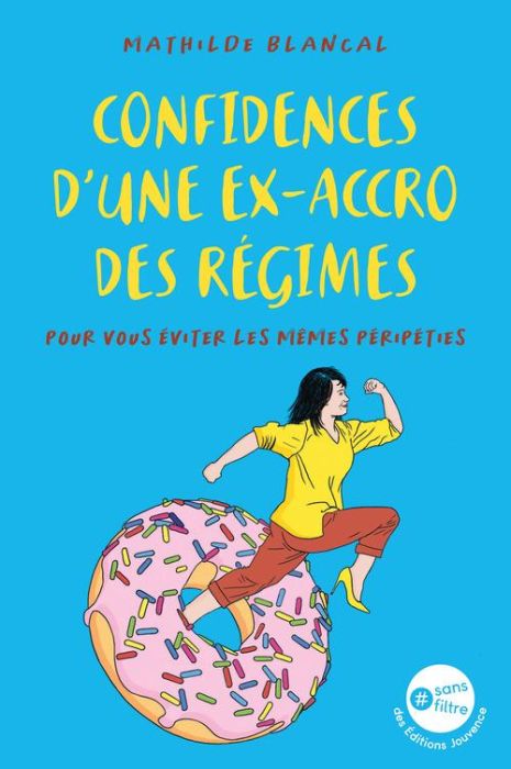 Emprunter Confidences d'une ex-accro des régimes. Pour vous éviter les mêmes péripéties livre