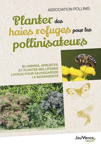 Emprunter Planter des haies refuges pour les pollinisateurs. 80 arbres, arbustes et plantes mellifères locaux livre