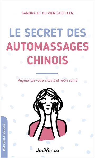 Emprunter Le secret des automassages chinois. Augmentez votre vitalité et votre santé livre