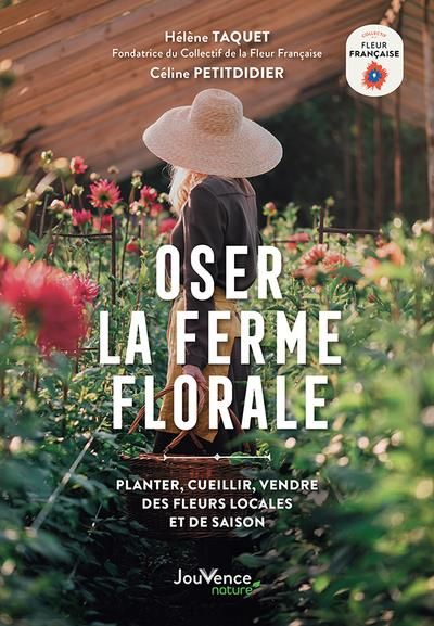 Emprunter Oser la ferme florale. Planter, cueillir, vendre des fleurs locales et de saison livre