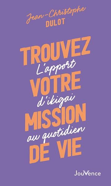 Emprunter Trouvez votre mission de vie. L'apport d'ikigai au quotidien livre