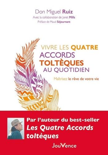 Emprunter Vivre les quatre accords toltèques au quotidien. Maîtrisez le rêve de votre vie livre