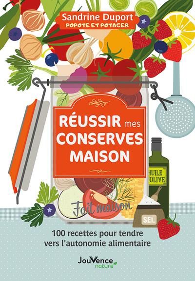 Emprunter Réussir mes conserves maison . 100 recettes pour tendre vers l'autonomie alimentaire livre