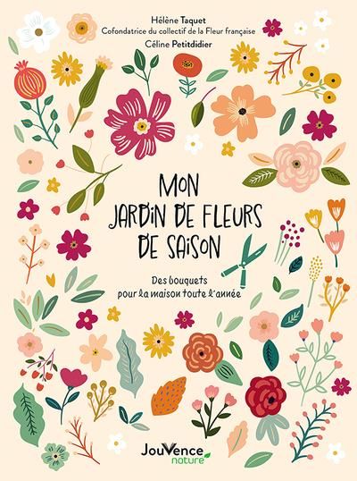 Emprunter Mon jardin de fleurs de saison. Des bouquets pour la maison toute l'année livre