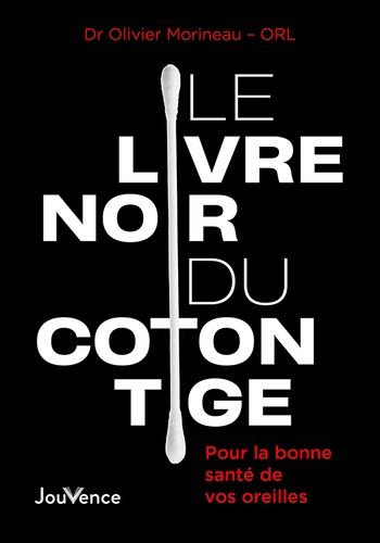 Emprunter Le livre noir du coton tige. Pour la bonne santé de vos oreilles livre