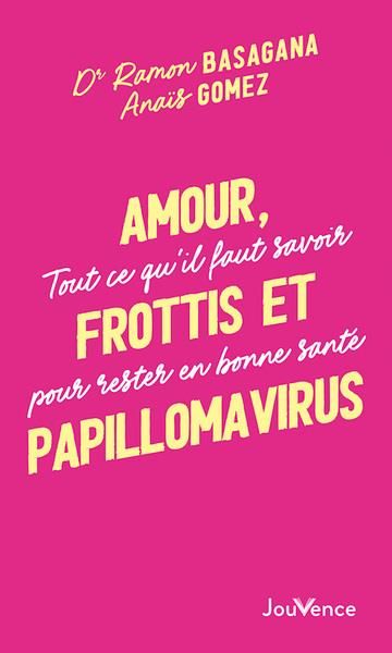 Emprunter Amour, frottis et Papillomavirus. Tout ce qu'il faut savoir pour rester en bonne santé livre