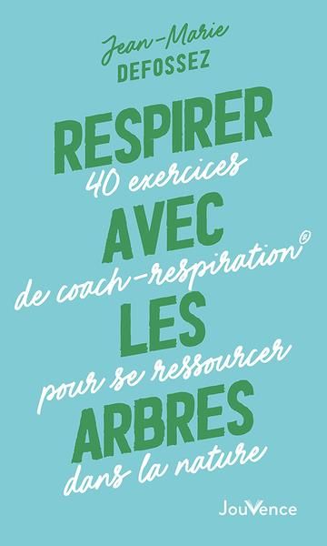 Emprunter Respirer avec les arbres. 40 exercices de coach-respiration pour se ressourcer dans la nature livre