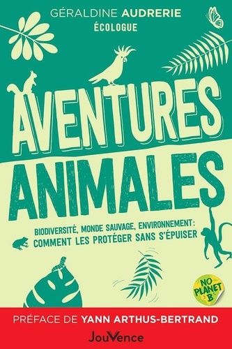 Emprunter Aventures animales. Biodiversité, monde sauvage, environnement: comment les protéger sans s’épuiser livre