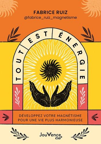 Emprunter Tout est énergie. Développez votre magnétisme pour une vie plus harmonieuse livre