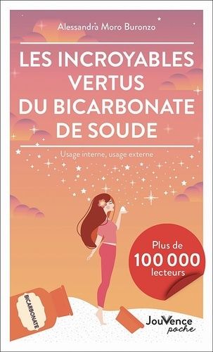 Emprunter Les incroyables vertus du bicarbonate de soude. Usage interne, usage externe livre