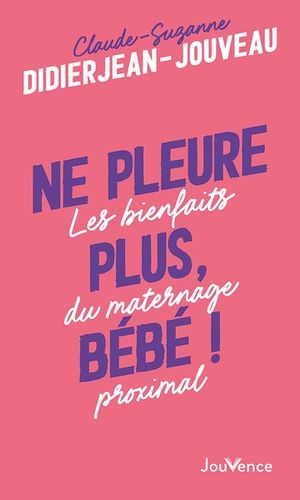 Emprunter Ne pleure plus, bébé !. Les bienfaits du maternage proximal livre